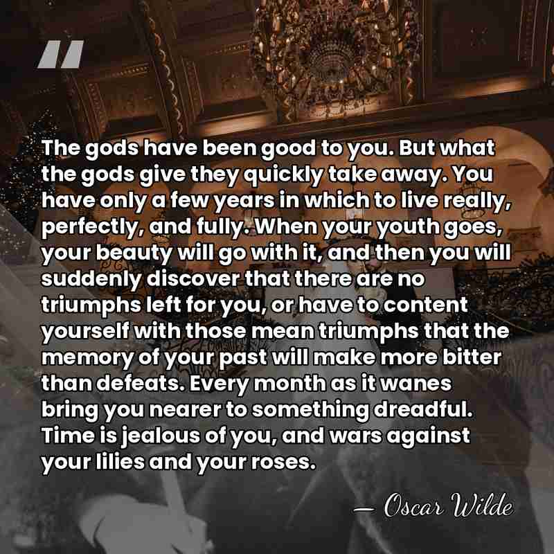 The gods have been good to you. But what the gods give&hellip; - Oscar Wilde