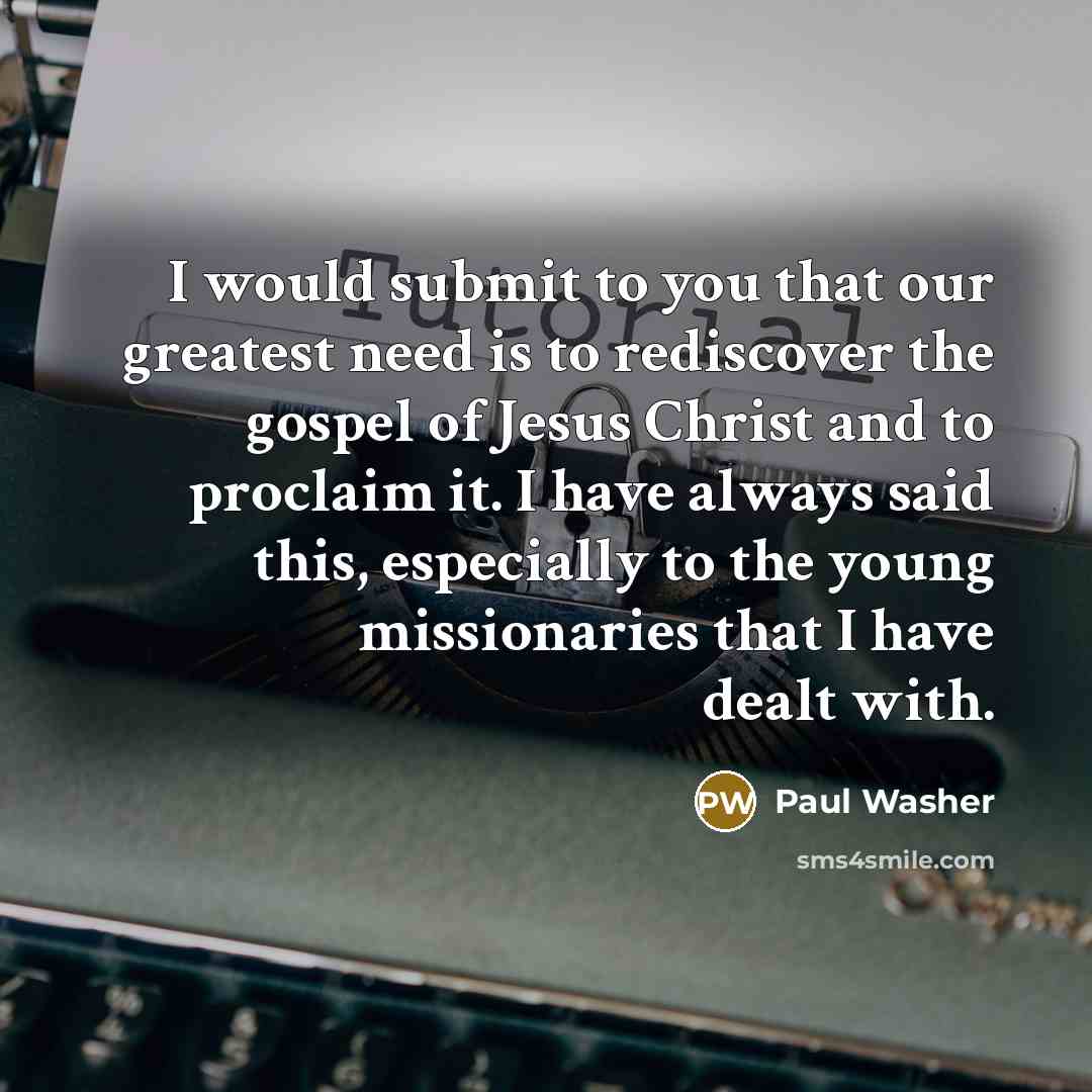 “I would submit to you that our greatest need is…” quote by Paul Washer