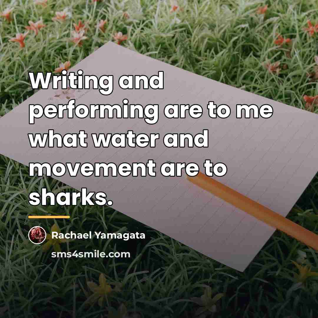 “Writing and performing are to me what water and movement…” quote by Rachael Yamagata