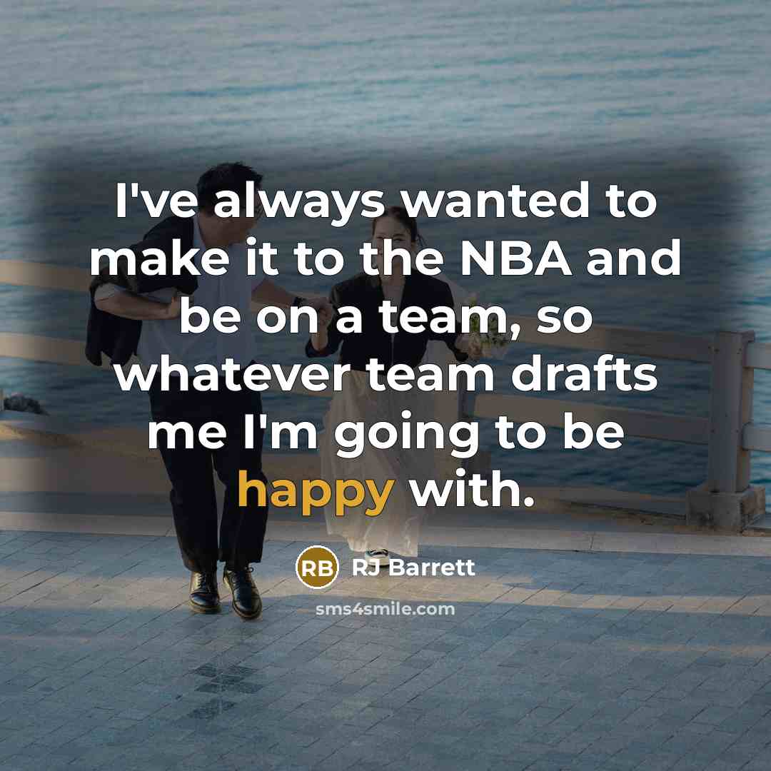 “I've always wanted to make it to the NBA and…” quote by RJ Barrett