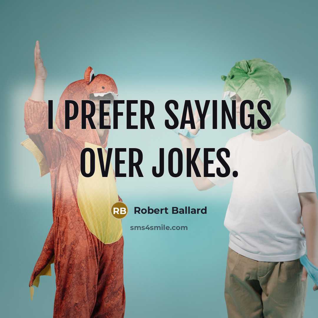 “I prefer sayings over jokes.…” quote by Robert Ballard