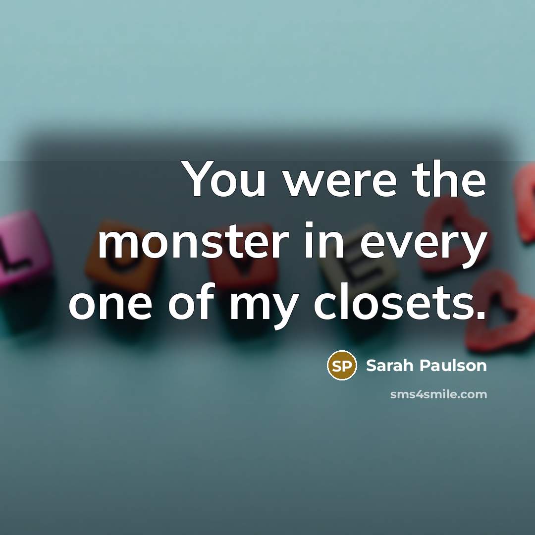 “You were the monster in every one of my closets.…” quote by Sarah Paulson