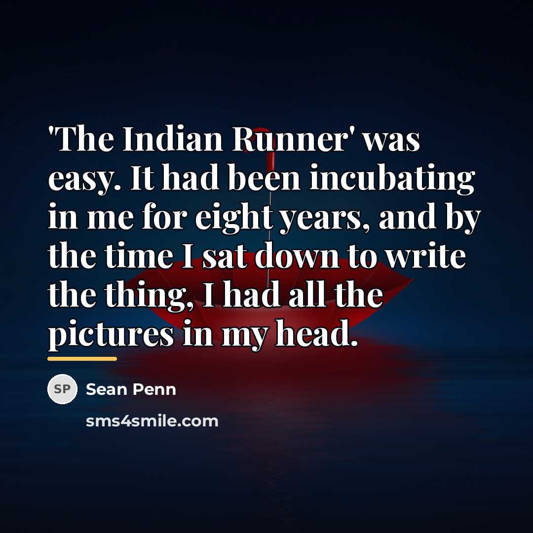 “'The Indian Runner' was easy. It had been incubating in…” quote by Sean Penn