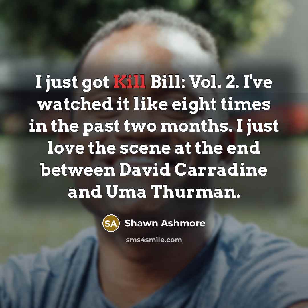 “I just got Kill Bill: Vol. 2. I've watched it…” quote by Shawn Ashmore