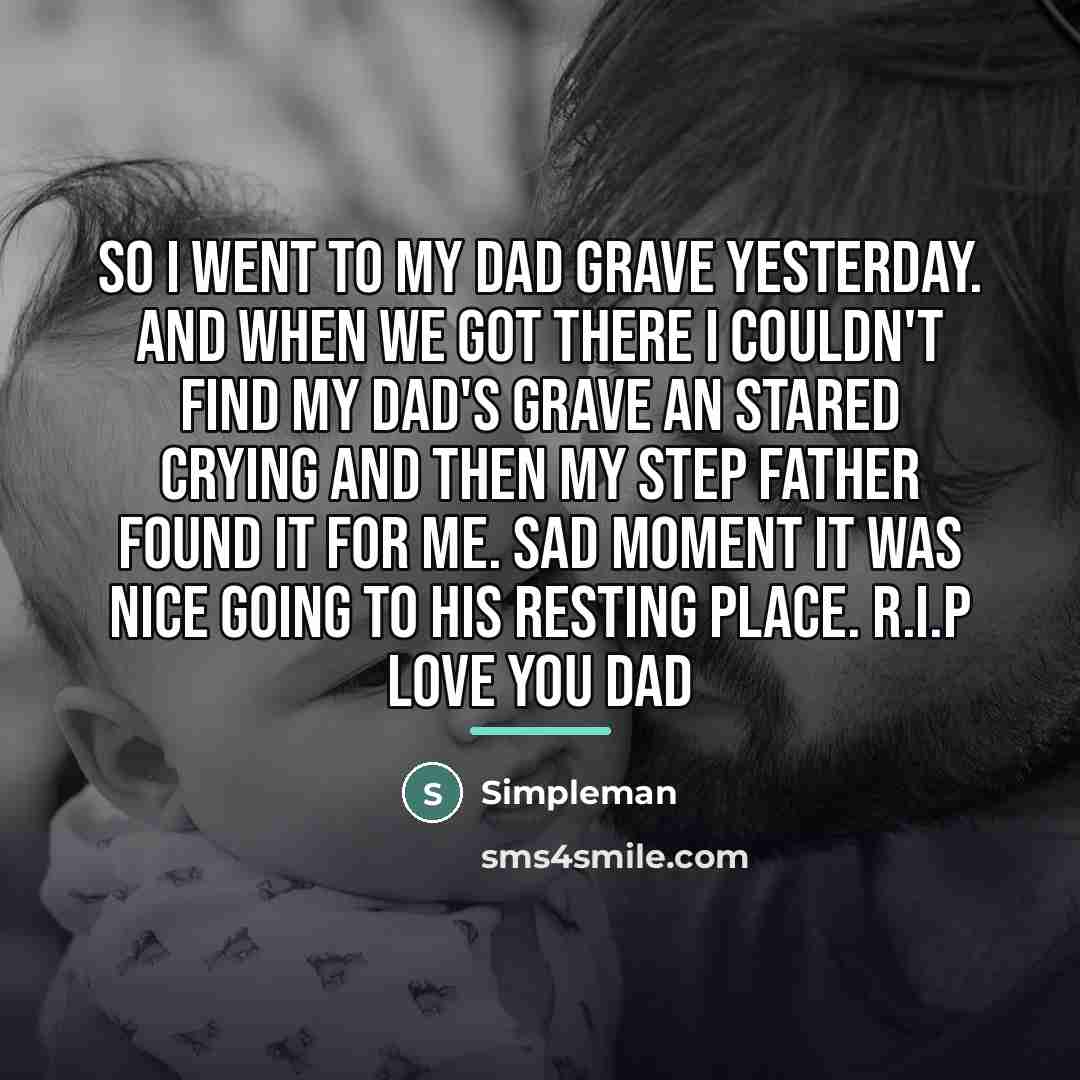 “So I went to my dad grave yesterday. And when…” quote by Simpleman
