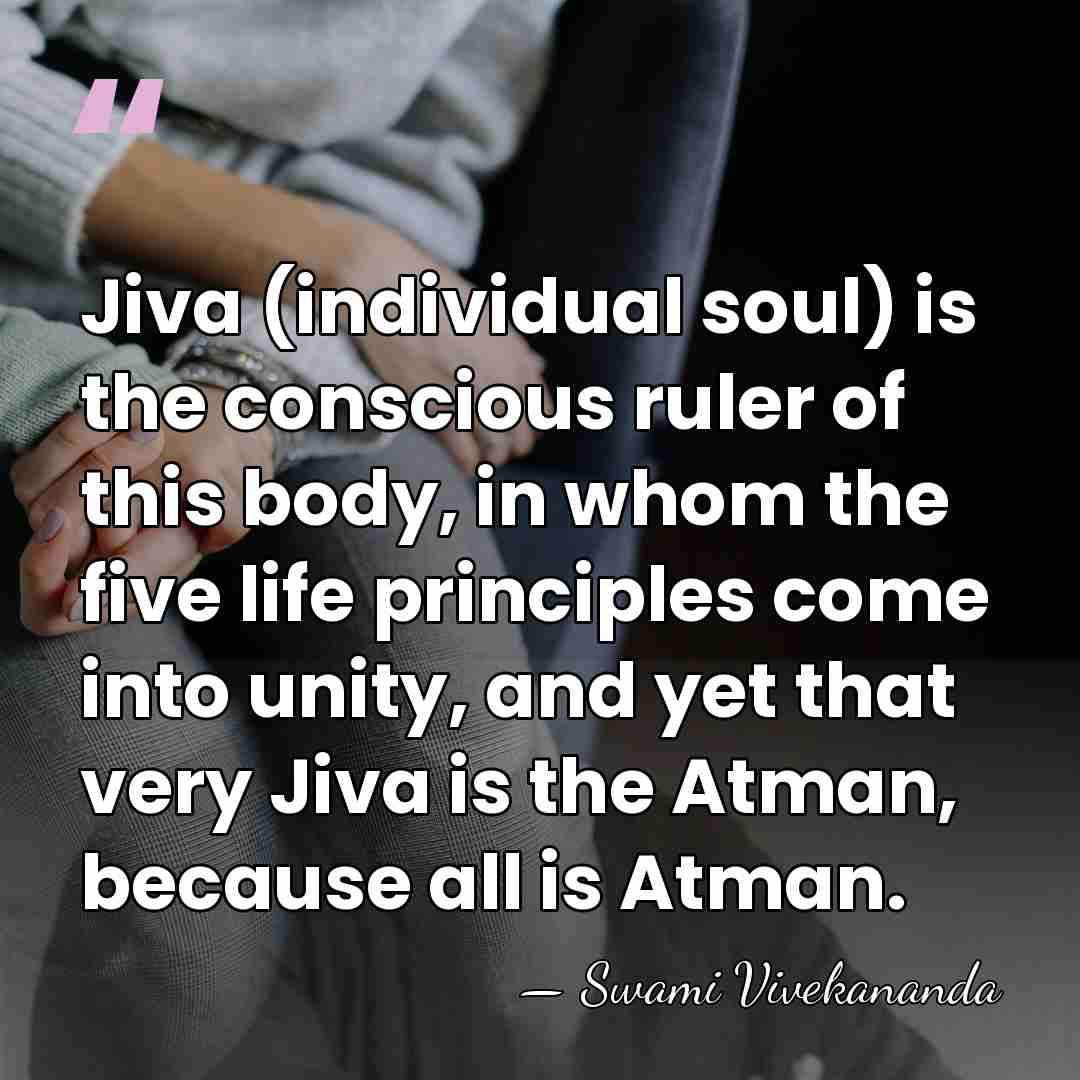 Jiva (individual soul) is the conscious ruler of this body, in whom&hellip; - Swami Vivekananda