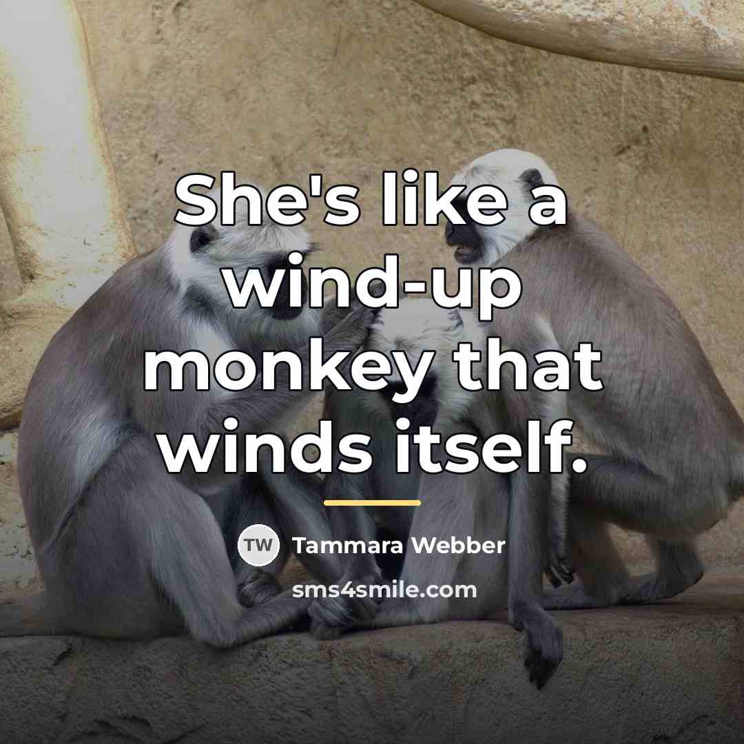 “She's like a wind-up monkey that winds itself.…” quote by Tammara Webber
