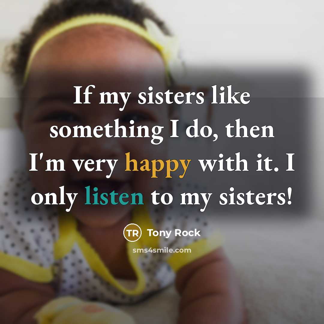 “If my sisters like something I do, then I'm very…” quote by Tony Rock