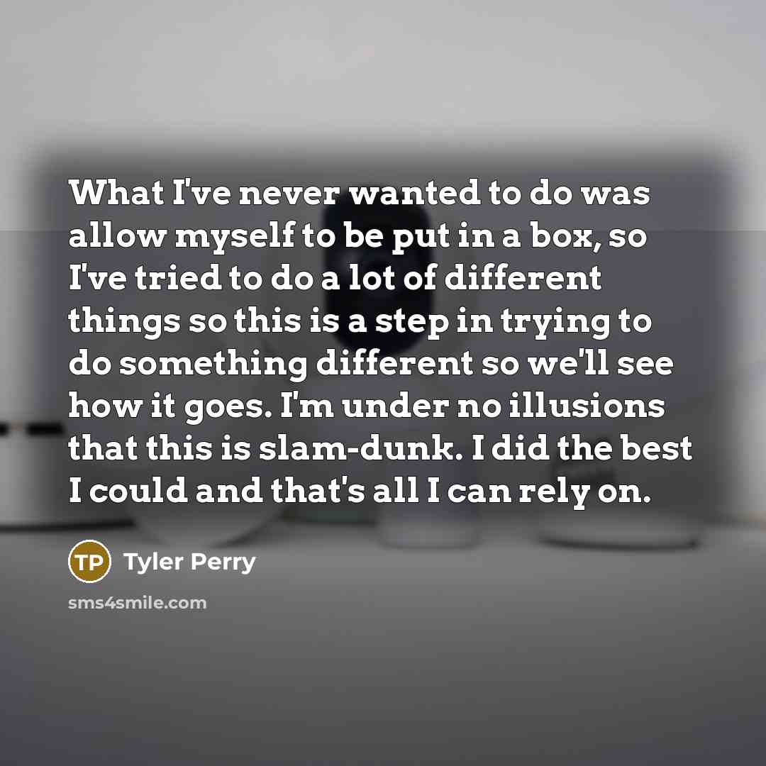 “What I've never wanted to do was allow myself to…” quote by Tyler Perry