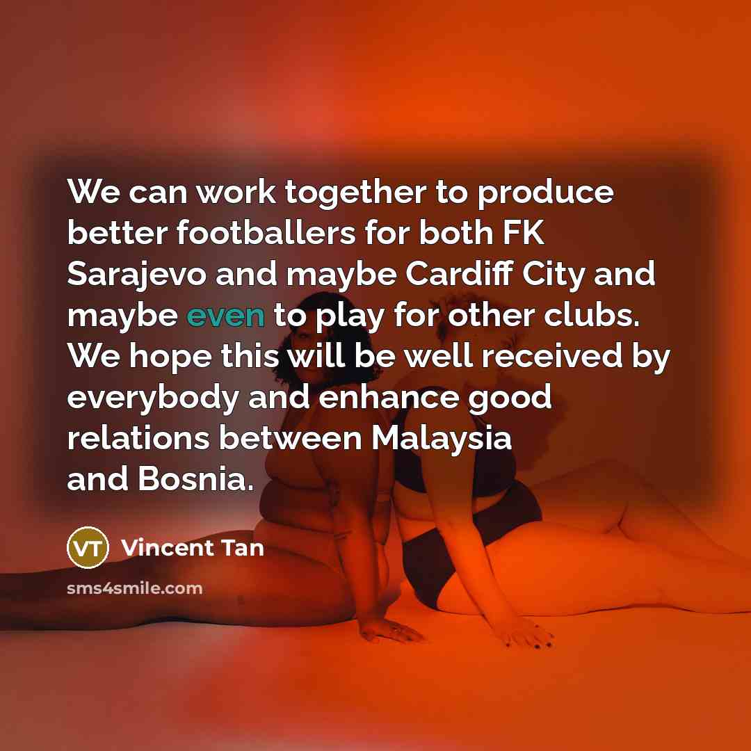 “We can work together to produce better footballers for both…” quote by Vincent Tan