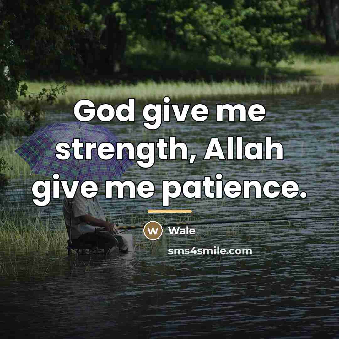 “God give me strength, Allah give me patience.…” quote by Wale