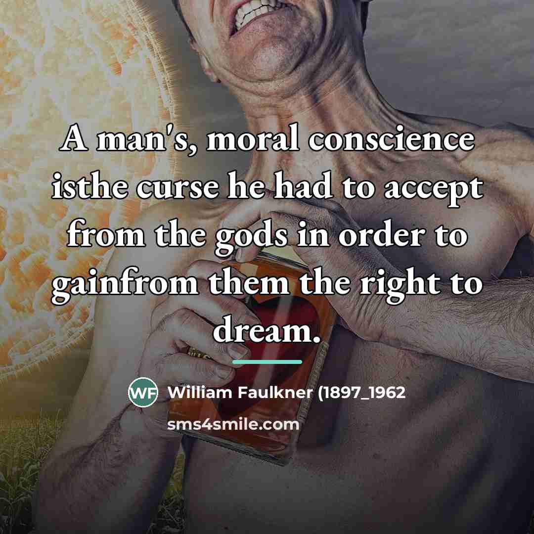 “A man's, moral conscience isthe curse he had to accept…” quote by Anonymous