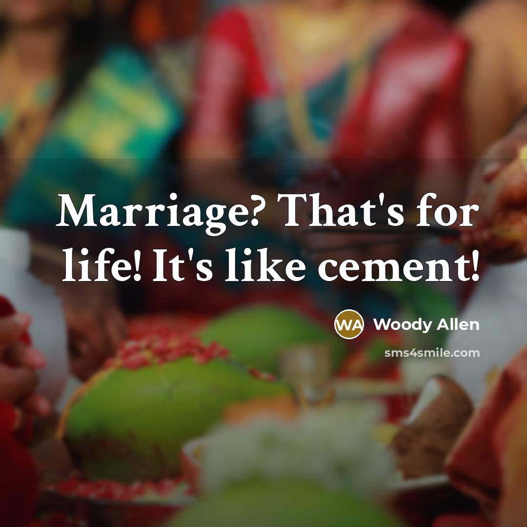 “Marriage? That's for life! It's like cement!…” quote by Woody Allen