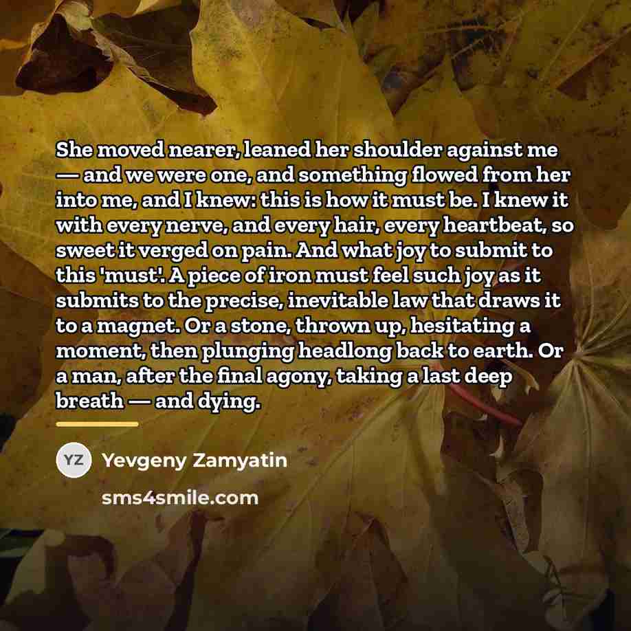 “She moved nearer, leaned her shoulder against me — and…” quote by Yevgeny Zamyatin