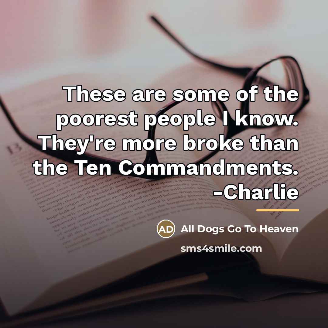 “These are some of the poorest people I know. They're…” quote by All Dogs Go To Heaven