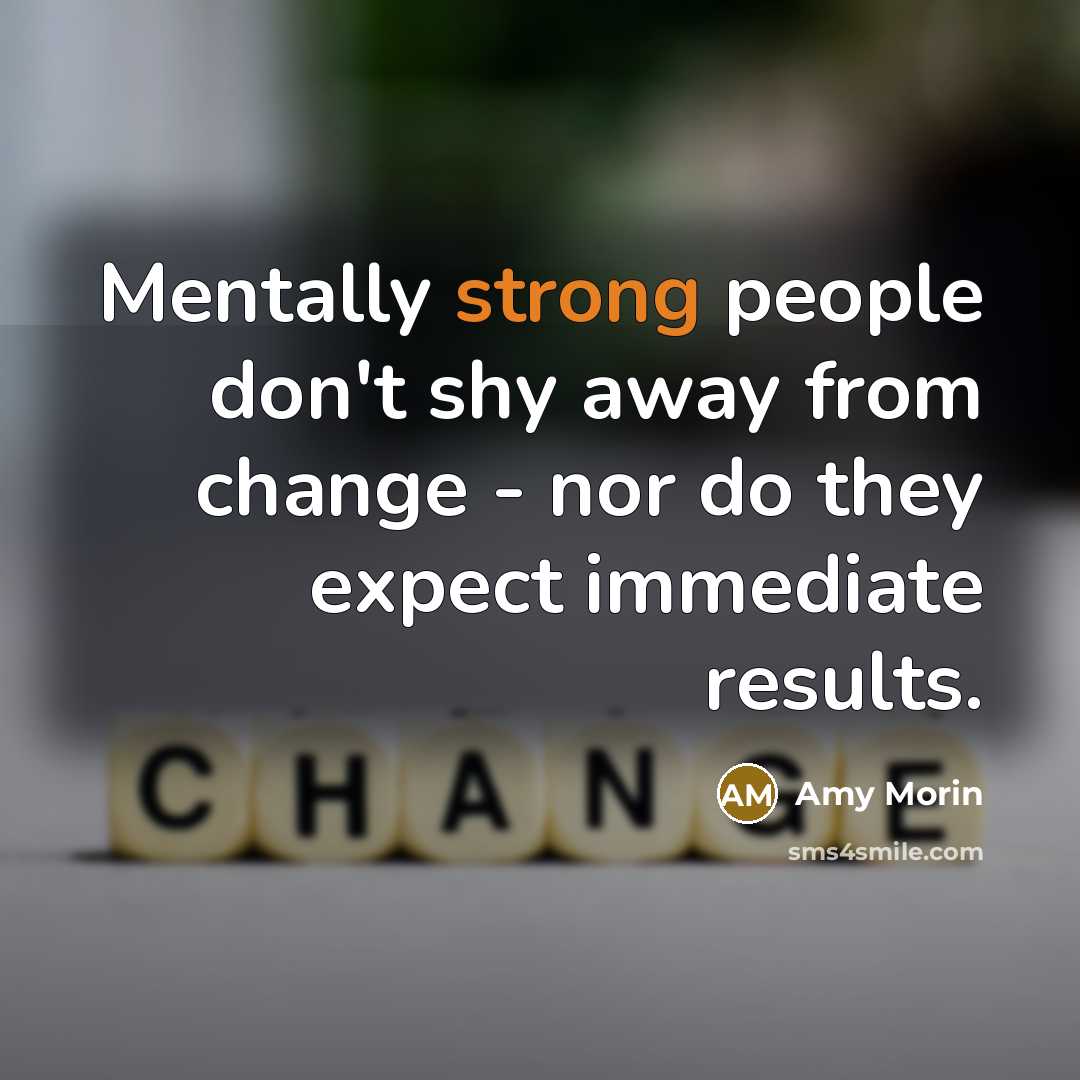 “Mentally strong people don't shy away from change - nor…” quote by Amy Morin
