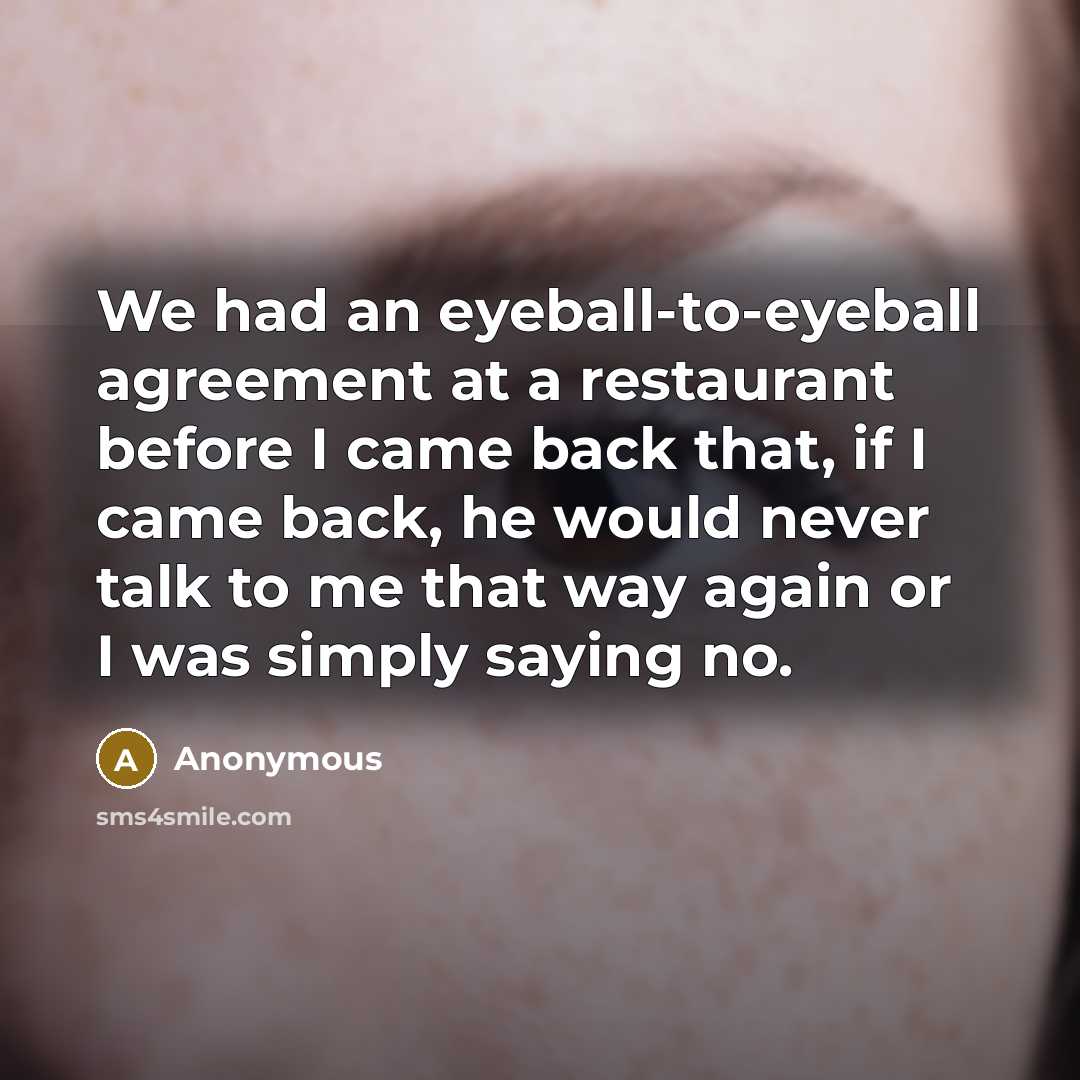 “We had an eyeball-to-eyeball agreement at a restaurant before I…” quote by Anonymous