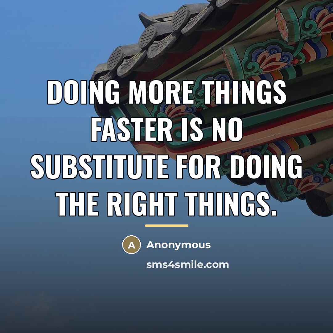 “Doing more things faster is no substitute for doing the…” quote by Anonymous