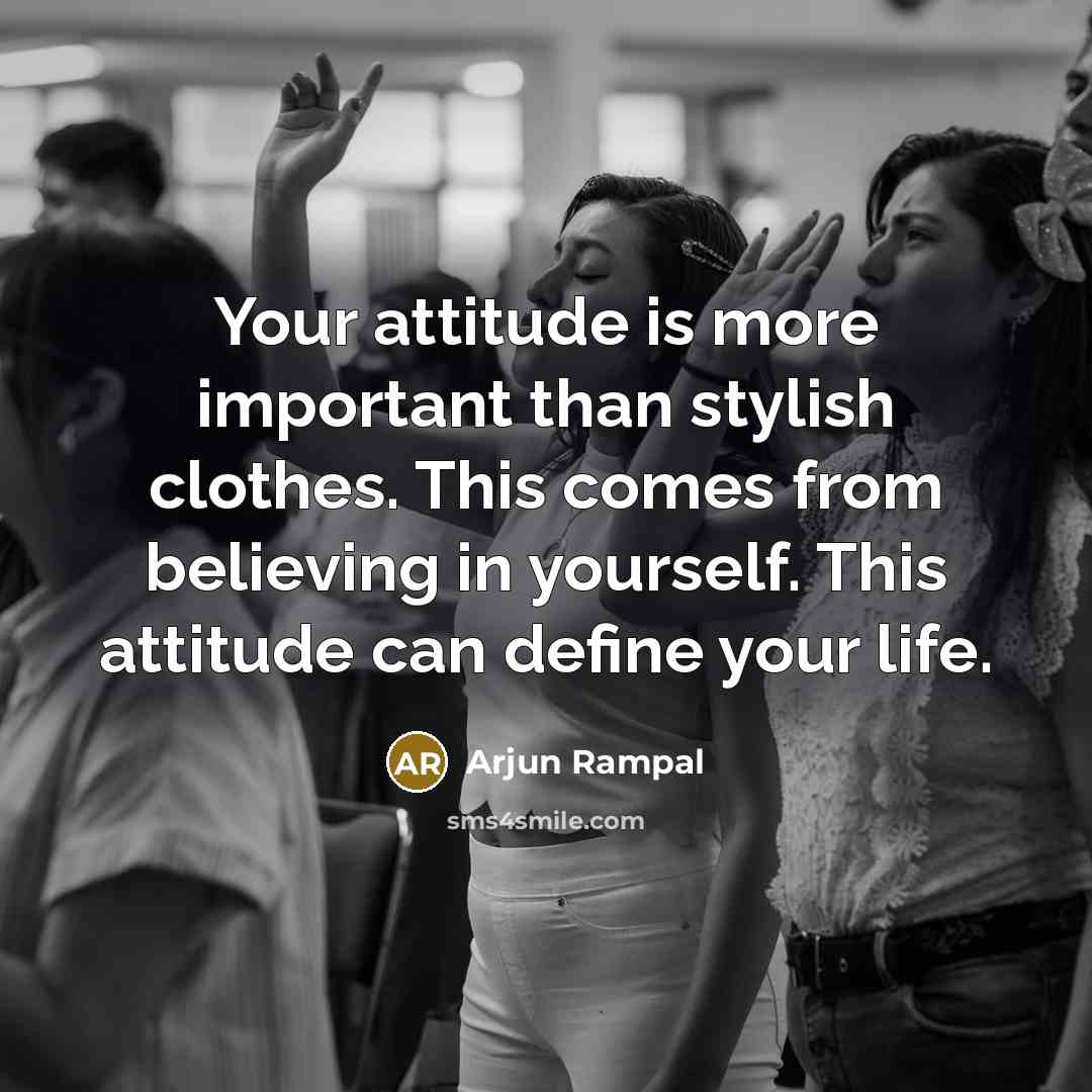 “Your attitude is more important than stylish clothes. This comes…” quote by Arjun Rampal