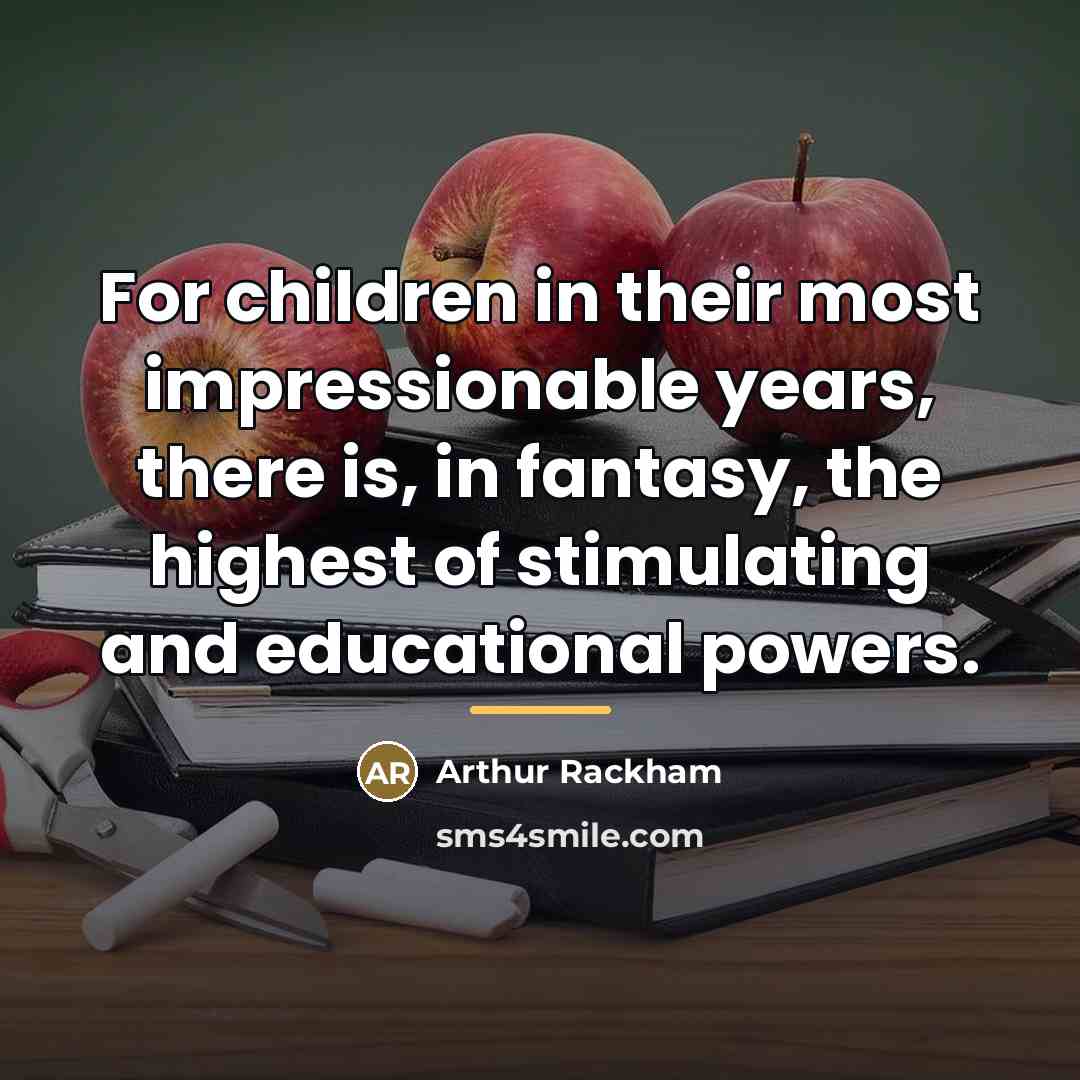 “For children in their most impressionable years, there is, in…” quote by Arthur Rackham