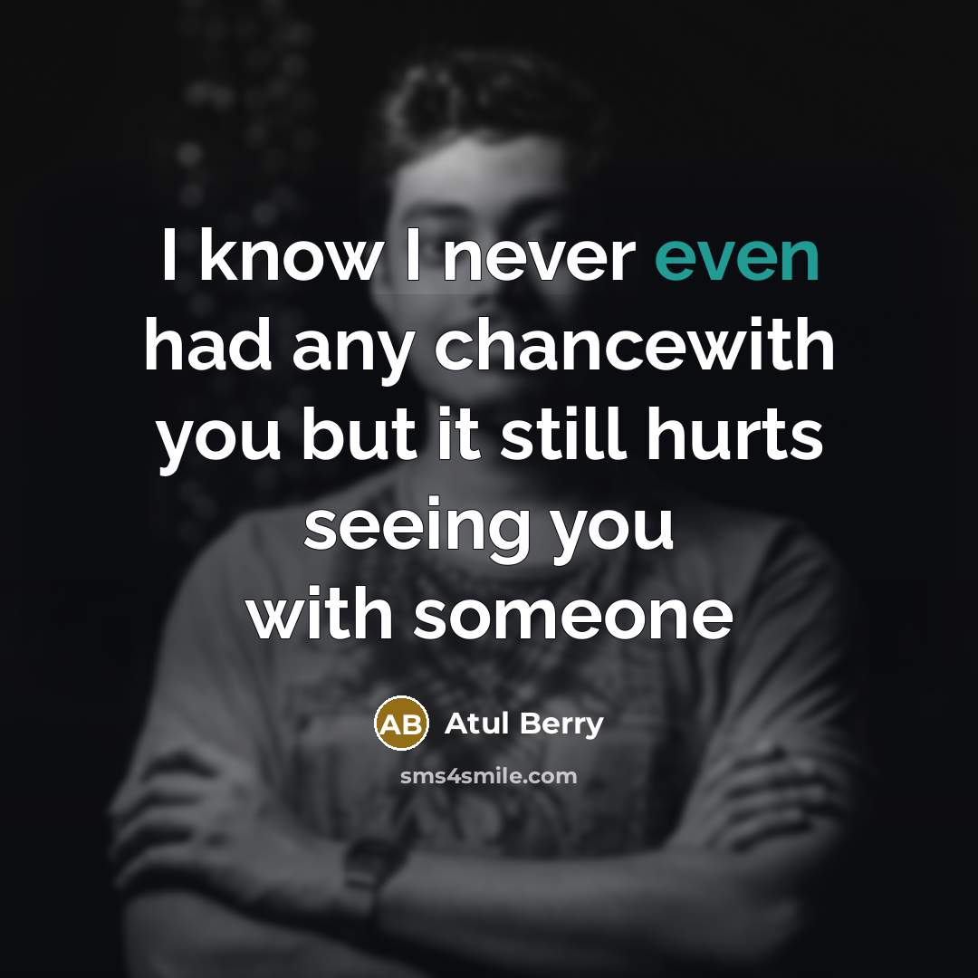 “I know I never even had any chancewith you but…” quote by Atul Berry