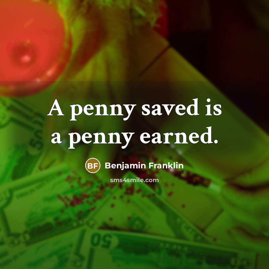 “A penny saved is a penny earned.…” quote by Benjamin Franklin