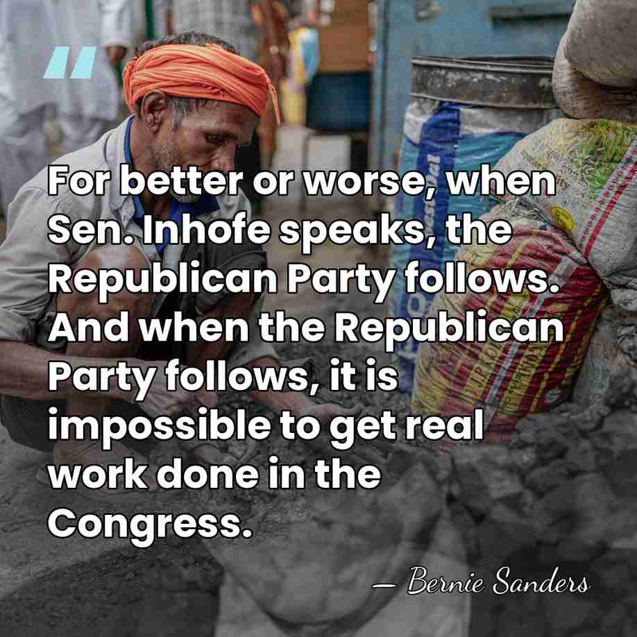 For better or worse, when Sen. Inhofe speaks, the Republican Party follows.&hellip; - Bernie Sanders