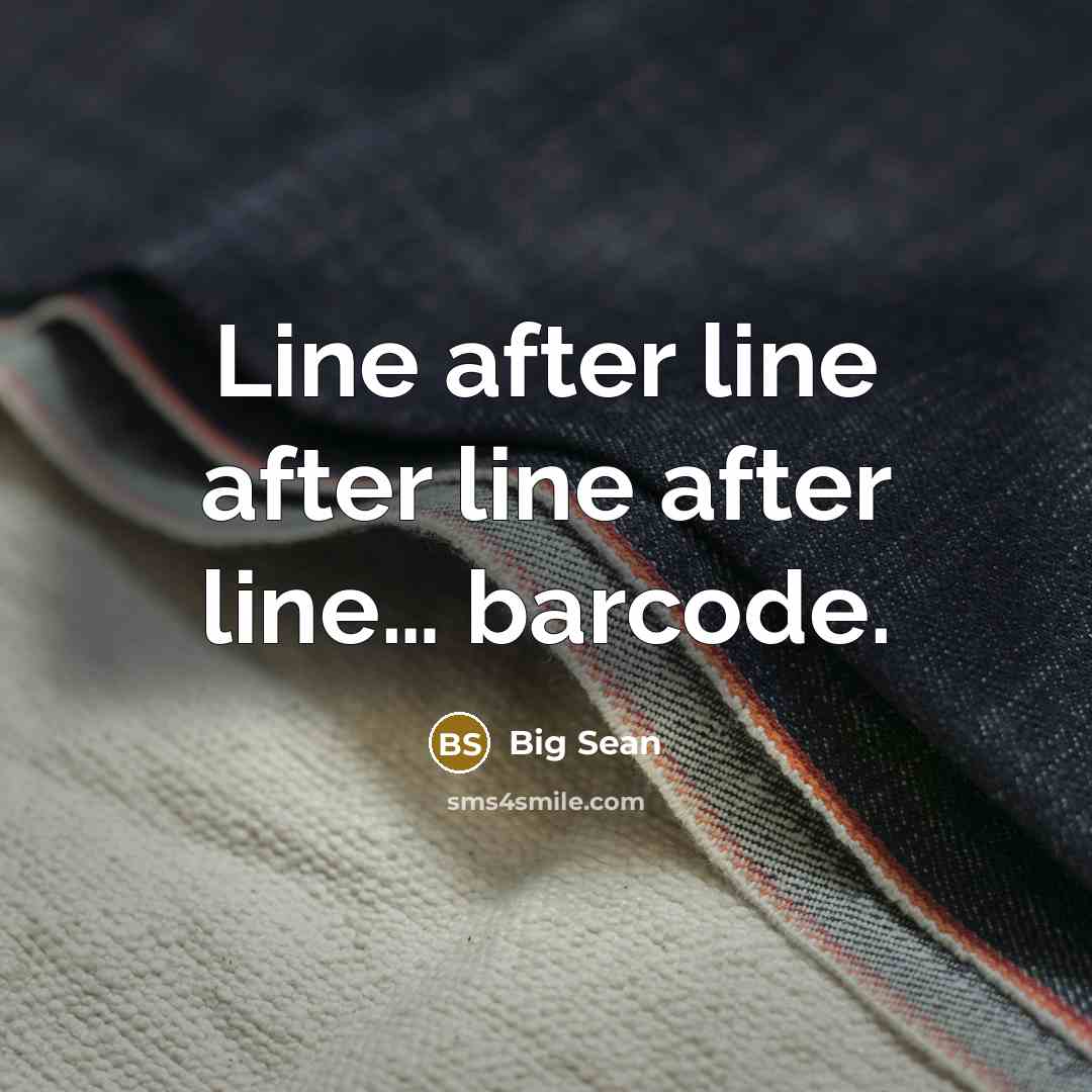 “Line after line after line after line.... barcode.…” quote by Big Sean