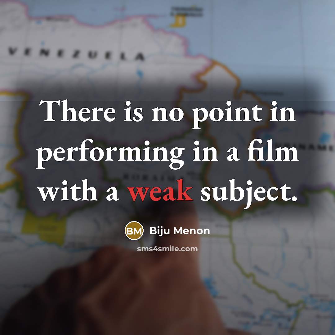 “There is no point in performing in a film with…” quote by Biju Menon