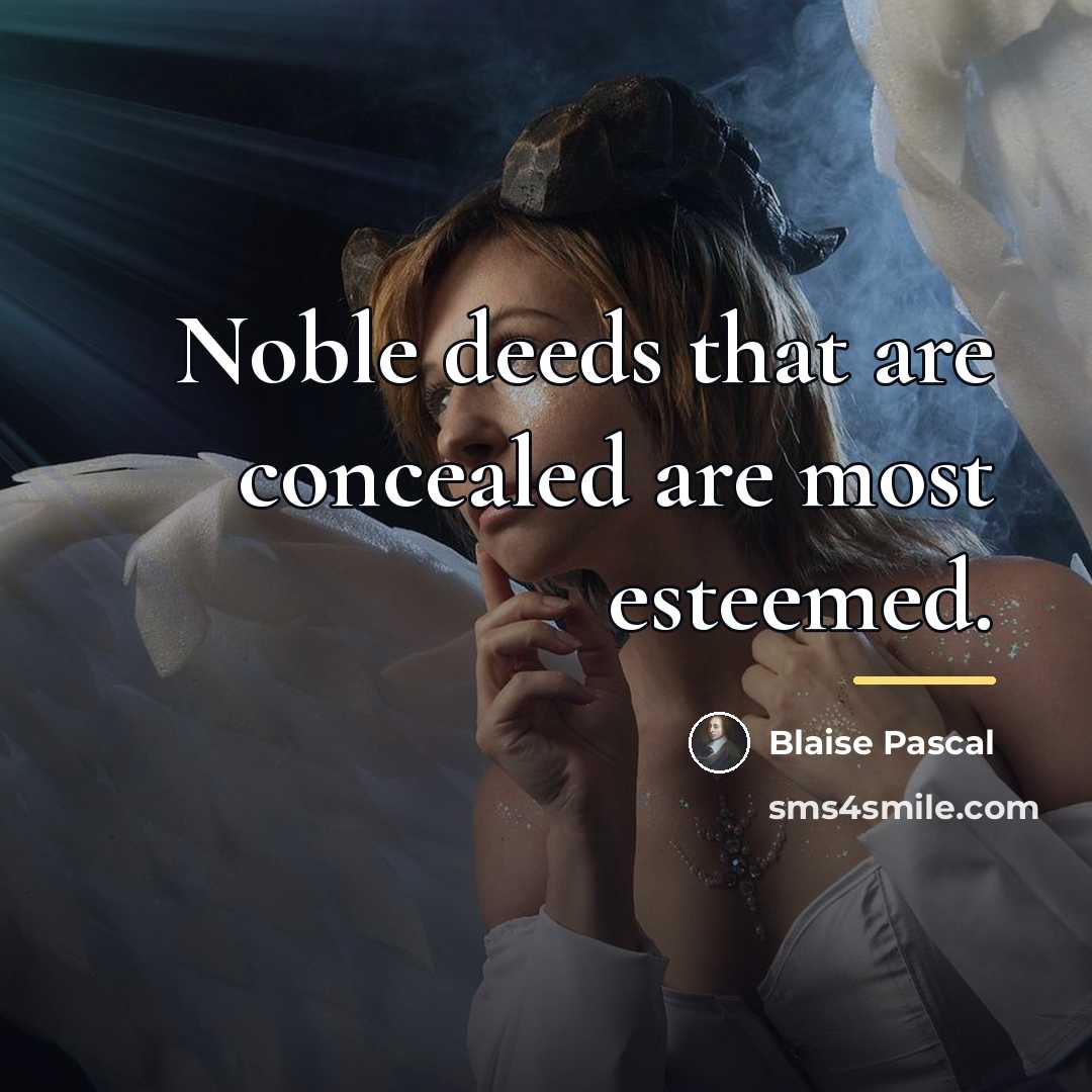 “Noble deeds that are concealed are most esteemed.…” quote by Blaise Pascal