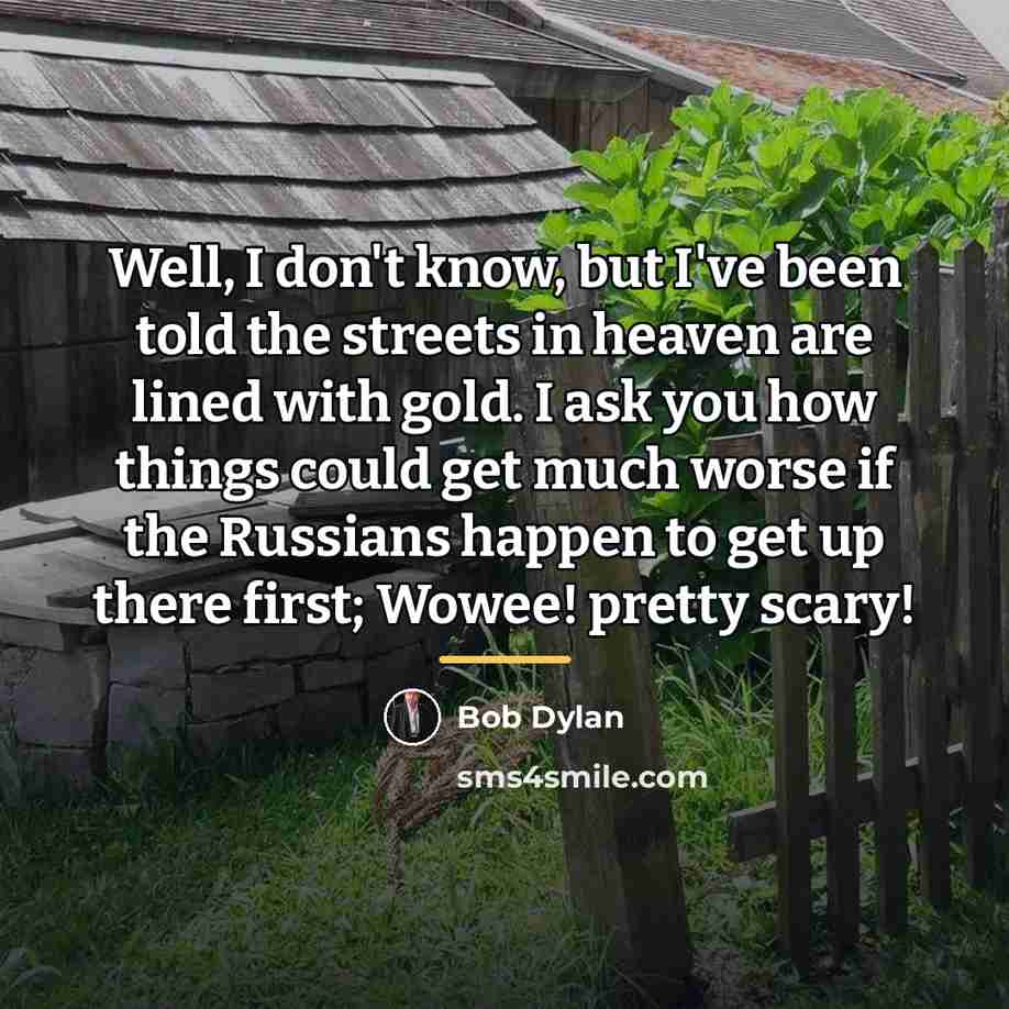 “Well, I don't know, but I've been told the streets…” quote by Bob Dylan