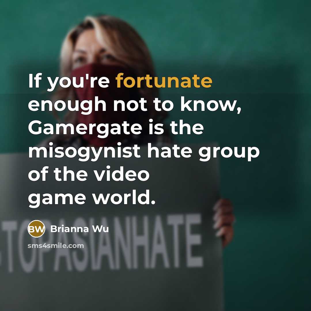 “If you're fortunate enough not to know, Gamergate is the…” quote by Brianna Wu
