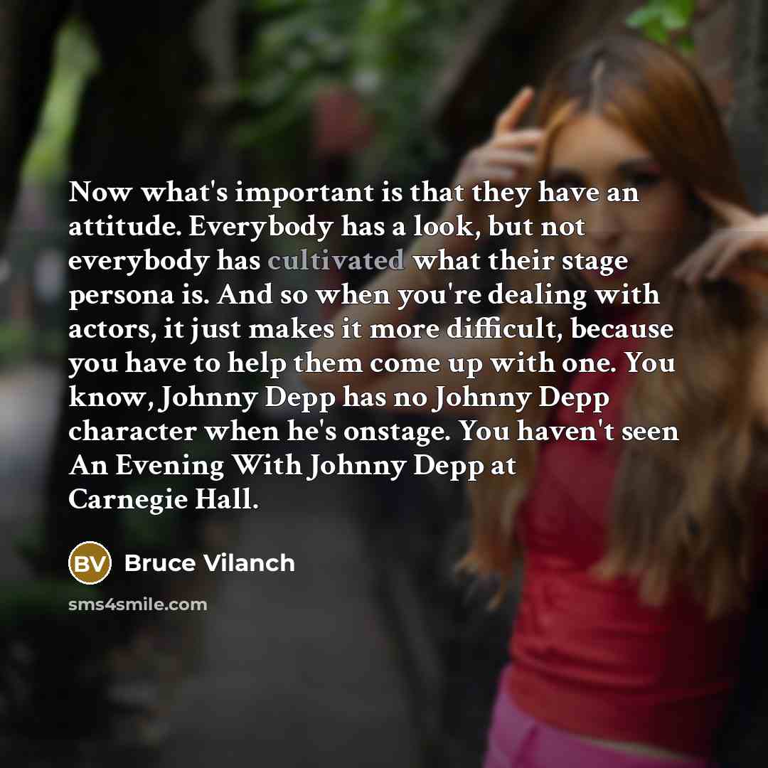 “Now what's important is that they have an attitude. Everybody…” quote by Bruce Vilanch