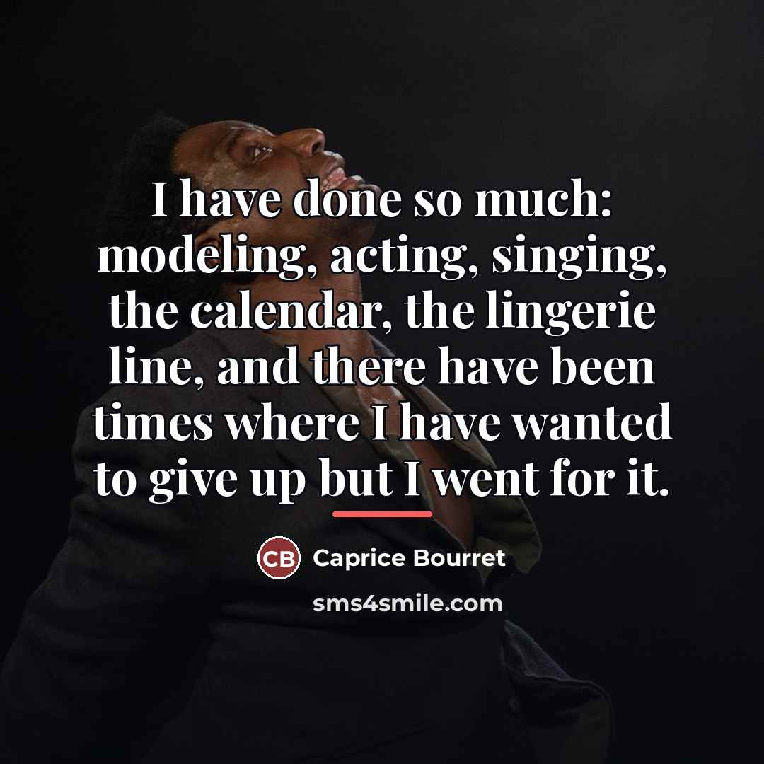 “I have done so much: modeling, acting, singing, the calendar,…” quote by Caprice Bourret
