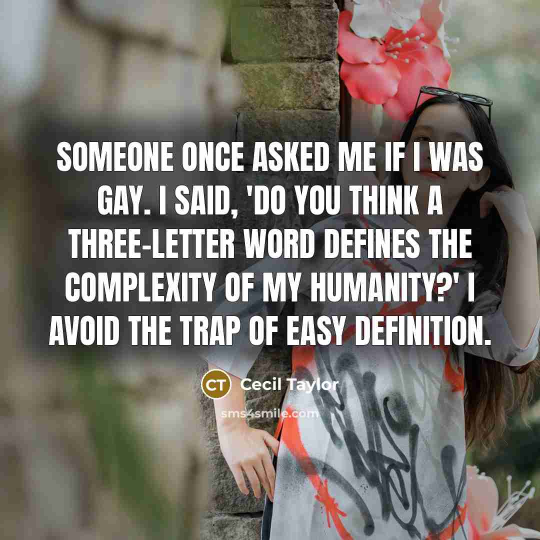 “Someone once asked me if I was gay. I said,…” quote by Cecil Taylor