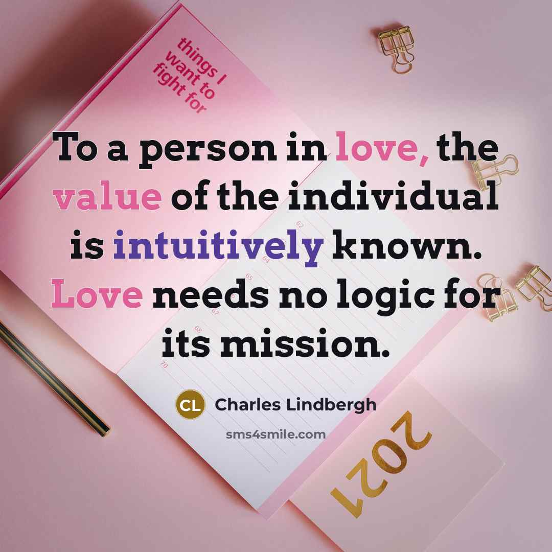 “To a person in love, the value of the individual…” quote by Charles Lindbergh