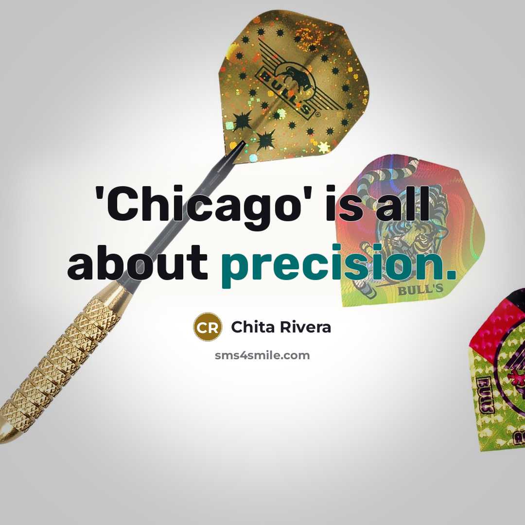 “'Chicago' is all about precision.…” quote by Chita Rivera