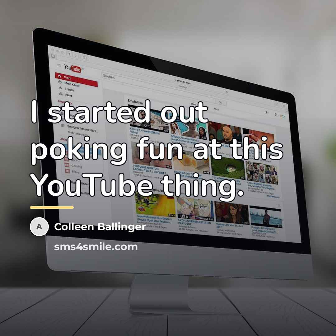 “I started out poking fun at this YouTube thing.…” quote by Colleen Ballinger