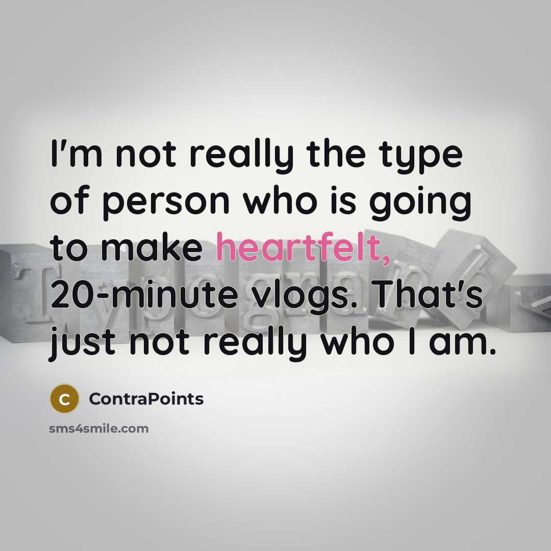 “I'm not really the type of person who is going…” quote by ContraPoints