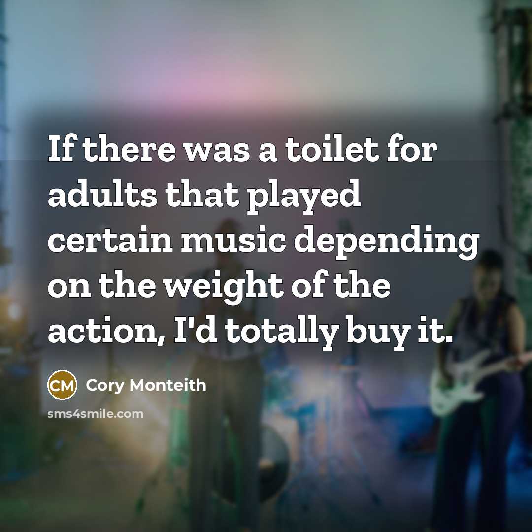“If there was a toilet for adults that played certain…” quote by Cory Monteith