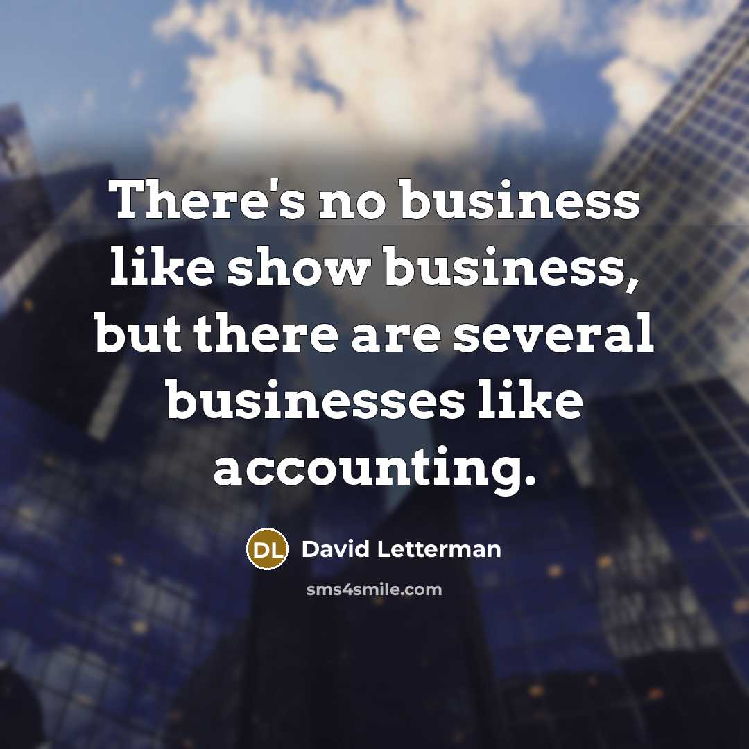“There's no business like show business, but there are several…” quote by David Letterman