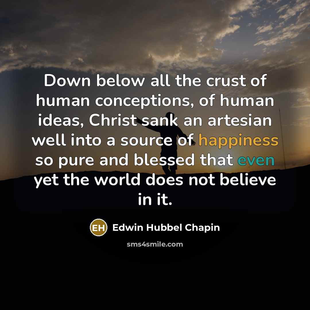 “Down below all the crust of human conceptions, of human…” quote by Edwin Hubbel Chapin