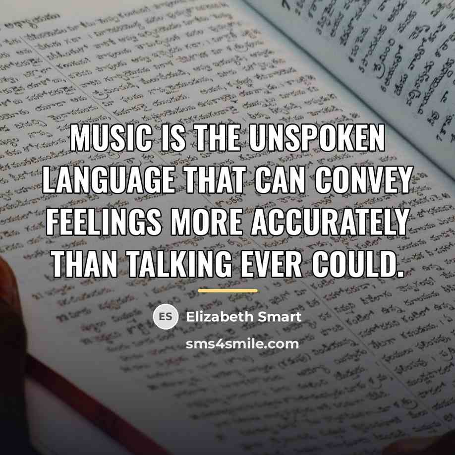 “Music is the unspoken language that can convey feelings more…” quote by Elizabeth Smart