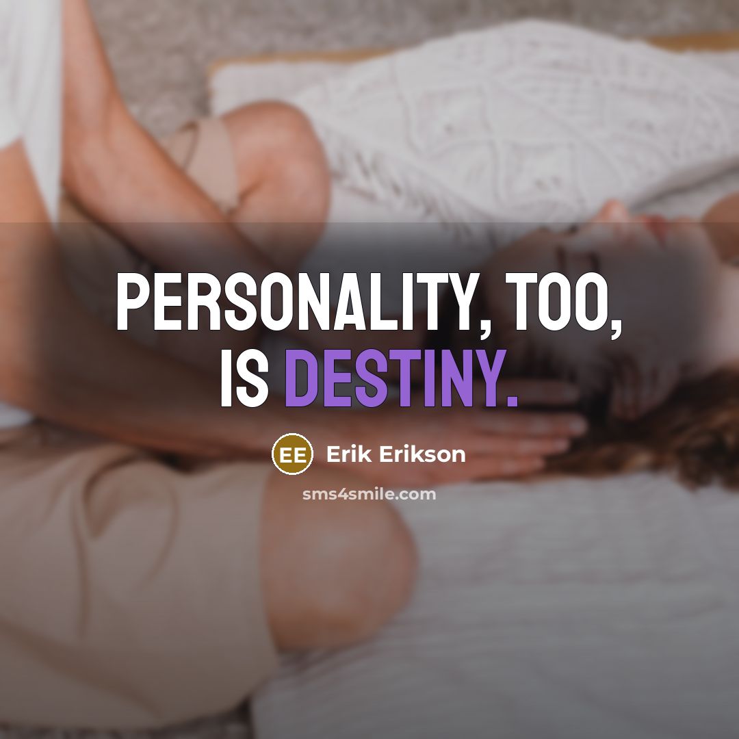 “Personality, too, is destiny.…” quote by Erik Erikson