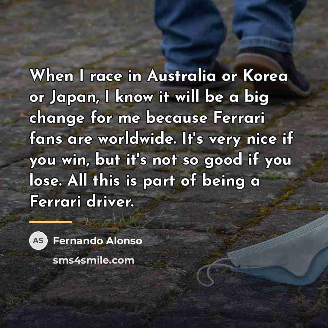 “When I race in Australia or Korea or Japan, I…” quote by Fernando Alonso