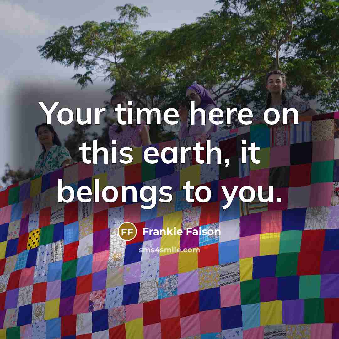 “Your time here on this earth, it belongs to you.…” quote by Frankie Faison