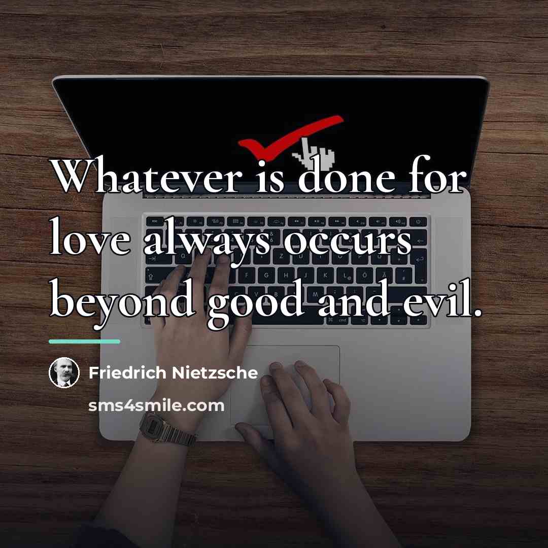 “Whatever is done for love always occurs beyond good and…” quote by Friedrich Nietzsche