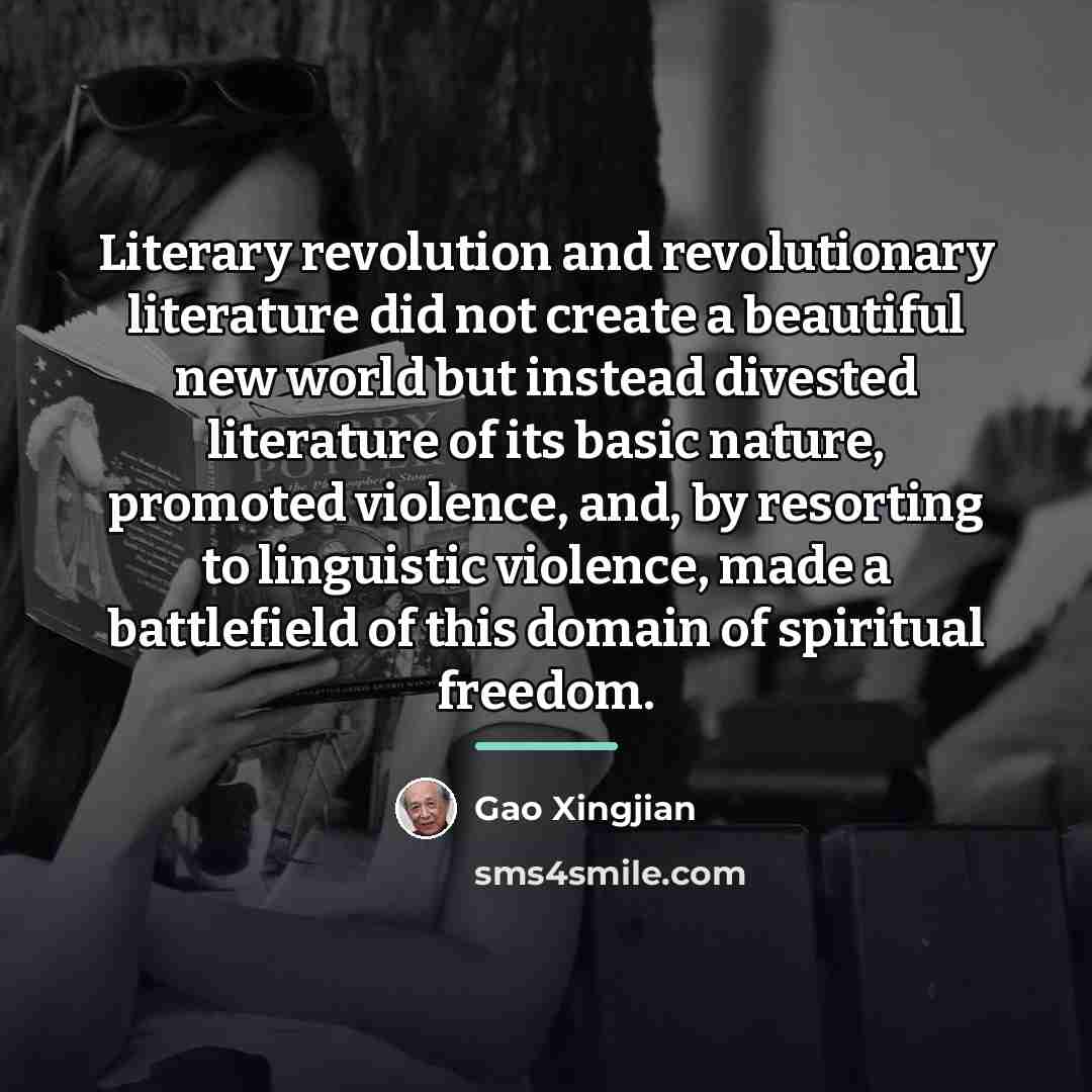 “Literary revolution and revolutionary literature did not create a beautiful…” quote by Gao Xingjian