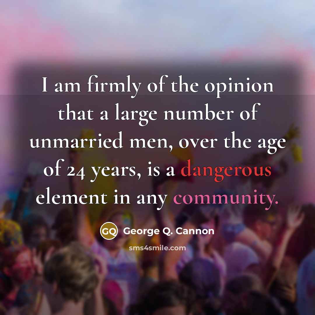 “I am firmly of the opinion that a large number…” quote by George Q. Cannon