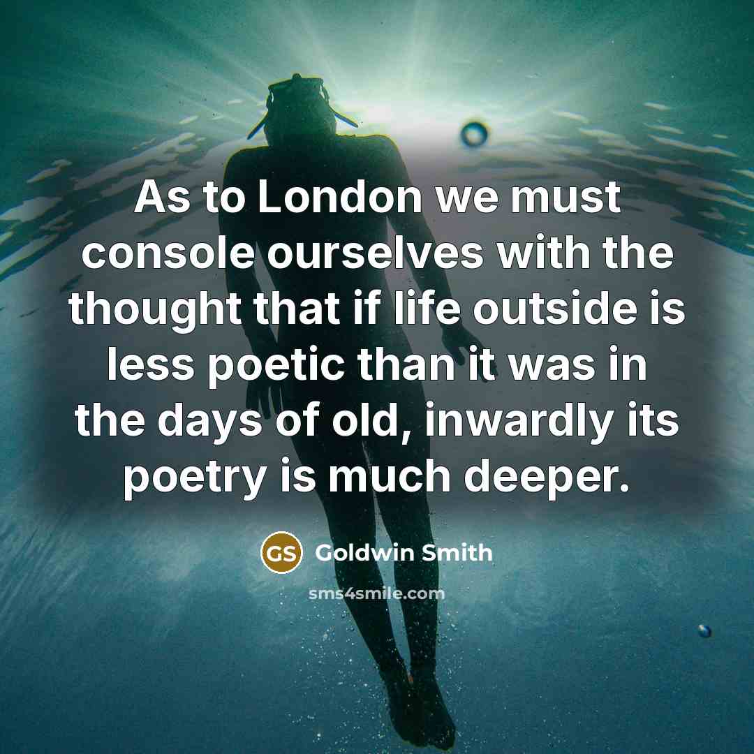 “As to London we must console ourselves with the thought…” quote by Goldwin Smith